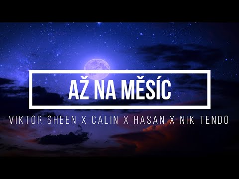 Viktor Sheen x Calin x Hasan x Nik Tendo - Až na měsíc (prod. ivanoff) - Lyrics - Text