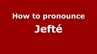How to pronounce Jefté