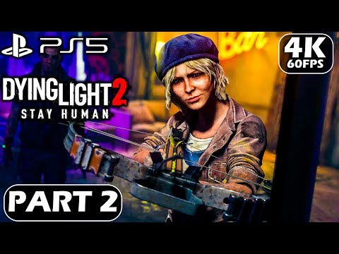 DYING LIGHT 2 STAY HUMAN Gameplay Walkthrough Part 2 (PS5 4K 60FPS) - No commentary