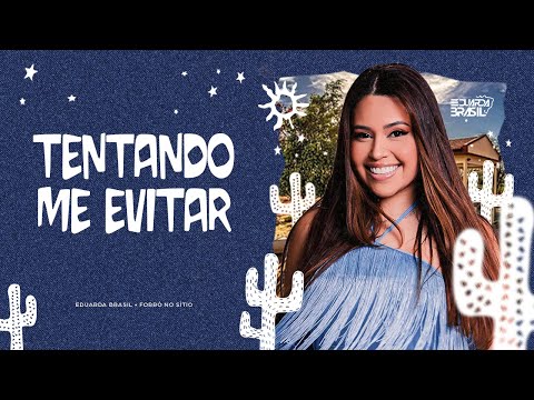 TENTANDO ME EVITAR - Eduarda Brasil (Forró no Sítio)