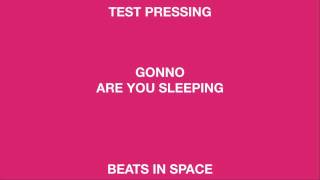 Gonno 'Are You Sleeping' (Beats In Space)