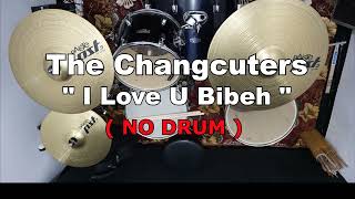 Download lagu The Changcuters - I Love U Bibeh (NO SOUND DRUM) mp3