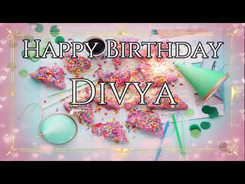 Happy Birthday Divya - Happy Birthday To You Divya