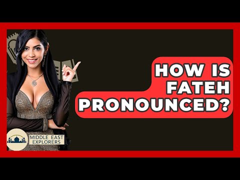 How Is Fateh Pronounced? - Middle East Explorers