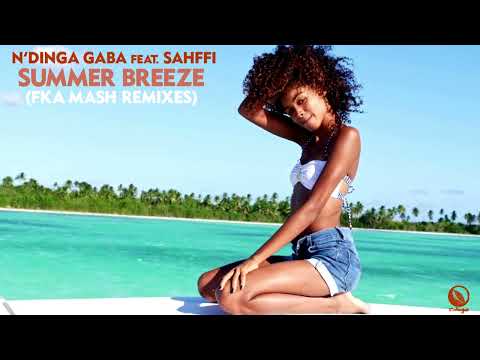 N'Dinga Gaba feat. Sahffi - Summer Breeze (Fka Mash Remixes) COMING SOON!!