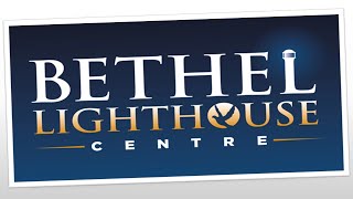 Bethel Lighthouse Church  Sunday Service  - 8th December 2024