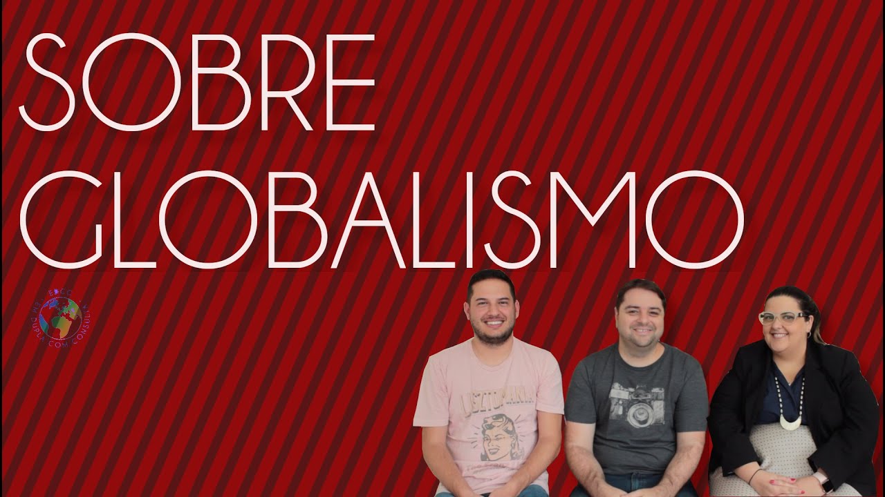 Globalismo vs. Globalização | EDCC