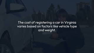 A Comprehensive Guide to Registering a Car in Virginia