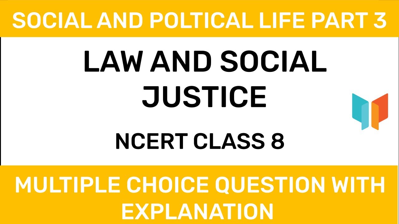 NCERT CLASS 8 - Social And Political Life Part 3 - Law And Social Justice