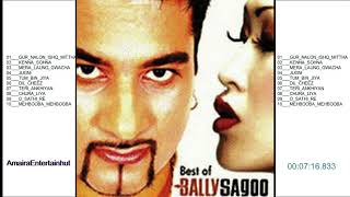 BEST OF BALLY SAGOO (GUR NALON ISHQ MITTHA, KENNA SOHNA....)