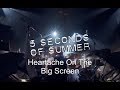 5 Seconds Of Summer - Heartache On The Big Screen (Live At Wembley Arena)