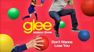 Don&#39;t Wanna Lose You (Glee Cast Version)