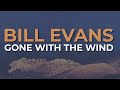 Bill Evans - Gone With The Wind (Official Audio)