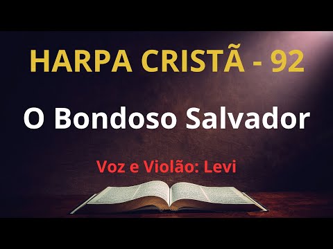 Harpa Cristã - 92 - O Bondoso Salvador - Levi - com letra