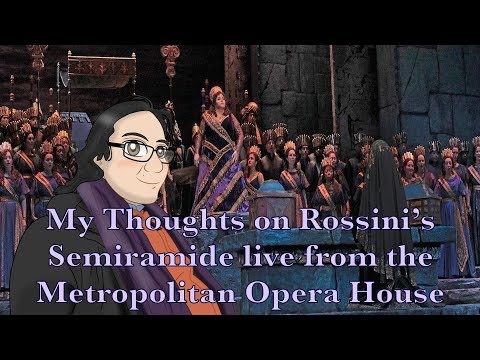 My Thoughts on Rossini's Semiramide Live from the Metropolitan Opera House