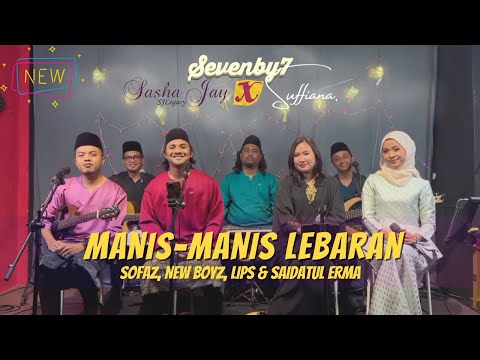Manis Manis Lebaran - Sofaz, New Boyz, Lips & Saidatul Erma (SB7 ft Sasha Jay & Suffiana Live Cover)