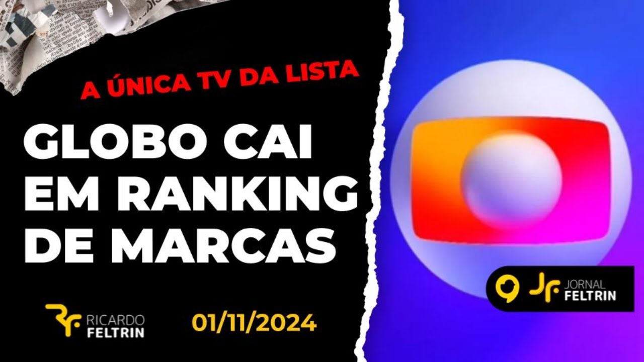JF - GLOBO PERDE POSIÇÃO EM RANKING DE MARCAS #RICARDOFELTRIN