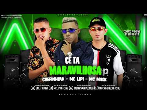 MC MASK  TA PESADO , CHEFINHOW , MC LIPI   CE TA MARAVILHOSA  (BREGAFUNK)