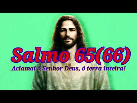 Salmo 65 Aclamai O Senhor Deus, Ó Terra Inteira - Católica