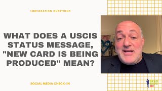 What Does A USCIS Status Message, New Card Is Being Produced Mean | Immigration Advice