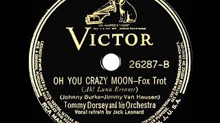 1939 HITS ARCHIVE: Oh You Crazy Moon - Tommy Dorsey (Jack Leonard, vocal)