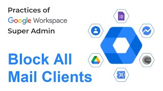 How to Block All Mail Clients in Google Workspace | Google Admin FAQ | Google Admin Tips
