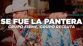 Grupo Firme, Grupo Recluta - Se Fue La Pantera (Letra)
