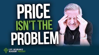Selling Life Insurance: Stop Losing Sales Over Price, The Real Psychology of Money Objections