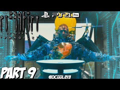 Death Stranding Gameplay Walkthrough Part 9 "FRAGILE" | PS4 Pro