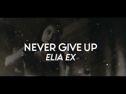 ELIA EX "Never Give Up" Lyric Video