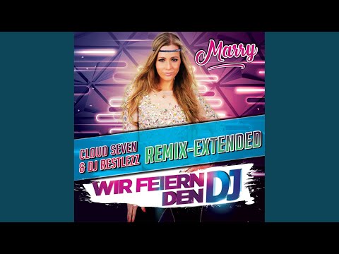 Wir feiern den DJ (Cloud Seven & DJ Restlezz Remix Extended)