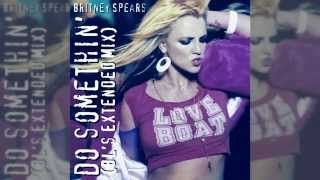 Britney Spears - Do Somethin&#39; (BL&#39;s Extended Mix)