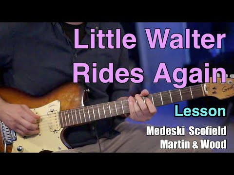 Little Walter Rides Again - Guitar Lesson - Medeski Scofield Martin & Wood