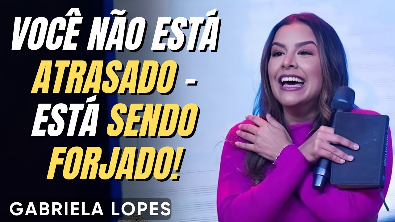 O PROCESSO TE ENTREGOU FERRAMENTAS PARA PERMANECER! - GABRIELA LOPES 2025 - Pregação Forte 2025