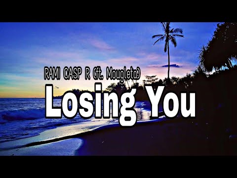 Losing You - RAMI _CASP_R (ft. Mougleta) [Lyrics]