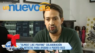 “Almost Like Praying”, unidos para ayudar a Puerto Rico | Un Nuevo Día | Telemundo