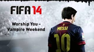 (FIFA 14) Vampire Weekend - Worship You