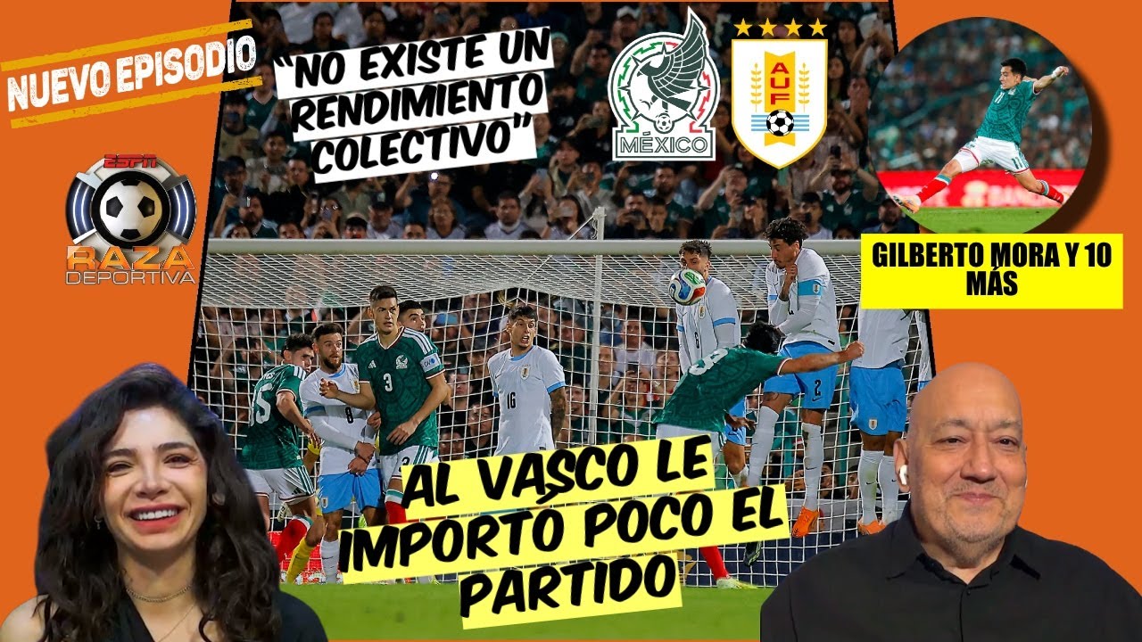 MÉXICO NO JUEGA a NADA. Ante URUGUAY NO tuvo CLARIDAD; PREOCUPA de CARA al MUNDIAL | Raza Deportiva