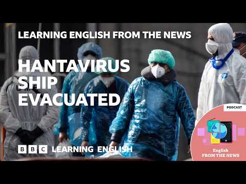 BBC Learning English：武漢肺炎影響的MV Hondius號乘客疏散！ (Passengers evacuated from hantavirus-affected MV Hondius: BBC Learning English from the News)