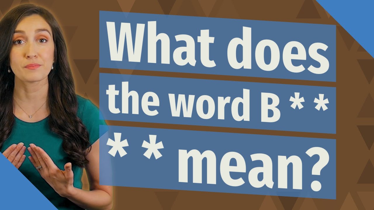 What is the meaning of the B word?