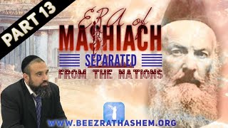 ERA OF MASHIACH PART 13: Separated From The Nations