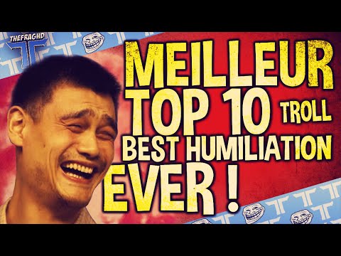 MEILLEUR TOP 10 TROLL | BEST HUMILIATION EVER !