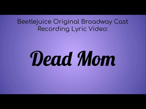 A Beetlejuice Broadway Lyric Video : Dead Mom