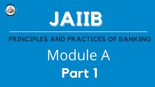 JAIIB | Principles And Practices Of Banking | Module A | Part 1