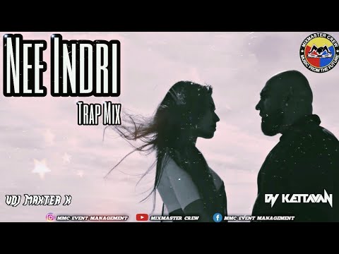 Dj Kettavan - Nee Indri - Sheezay (Official Remix) MiXMaster Crew #TrapMix