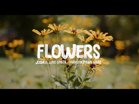 Joshua Luke Smith feat Madison Ryann Ward | Flowers