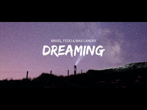 Waxel, Fedo & Max Landry - Dreaming (Sub Español/Lyrics)
