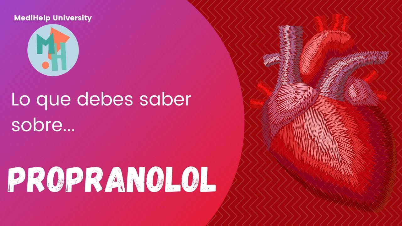 PROPRANOLOL: Todo lo que necesitas saber