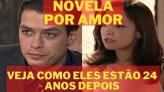 Novela Por Amor - Veja Como Esto os Atores da Novela 24 Anos Depois!!!