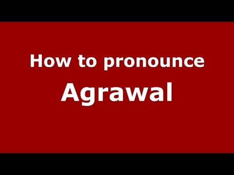 How to Pronounce Agrawal - PronounceNames.com